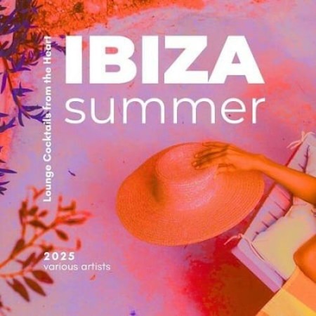 Ibiza Summer 2025 (Lounge Cocktails from the Heart) (2025) FLAC Ibiza Summer 2025 (Lounge Cocktails from the Heart) (2025) FLAC