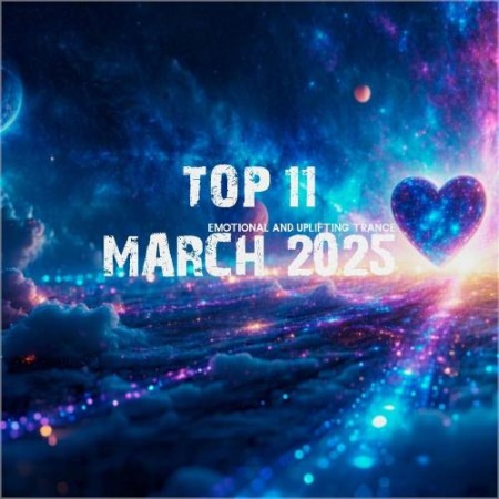 Top 11 March 2025 Emotional and Uplifting Trance (2025) FLAC Top 11 March 2025 Emotional and Uplifting Trance (2025) FLAC