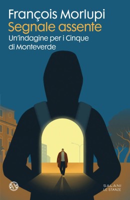 Francois Morlupi - Segnale assente. Un'indagine per i Cinque di Monteverde (2025)