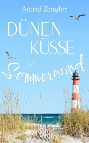 Cover: Astrid Zingler - D&uuml;nenk&uuml;sse im Sommerwind: Sylt-Roman