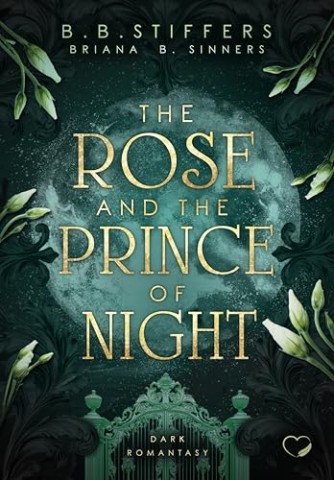 Cover: B. B. Stiffers - Nachtlicht-Reihe 1 - The Rose and the Prince of Night: Dark Romantasy