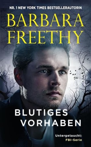 Cover: Barbara Freethy - Blutiges Vorhaben - Ein romantischer Thriller! (Untergetaucht: Fbi-Serie 14)