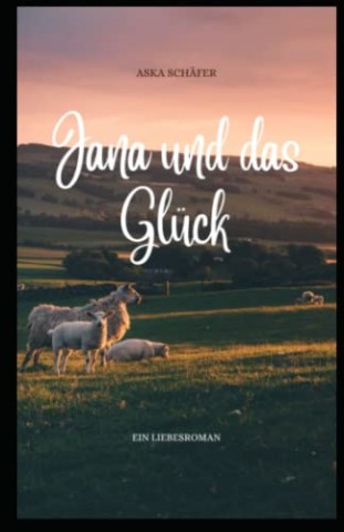 Aska Sch&auml;fer - Jana und das Gl&uuml;ck