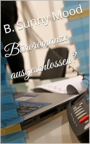 Cover: B. Sunny Mood - B&uuml;roromanze ausgeschlossen