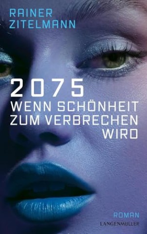 Cover: Rainer Zitelmann - 2075 &ndash; Wenn Sch&ouml;nheit zum Verbrechen wird