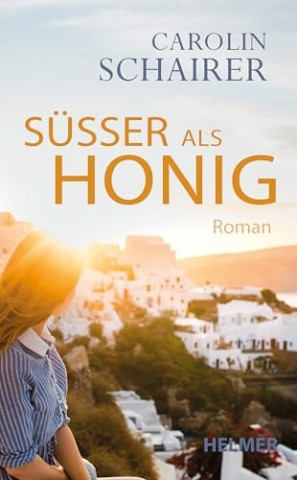 Carolin Schairer - S&uuml;&szlig;er als Honig