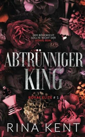 Cover: Rina Kent - Abtr&uuml;nniger King: Royal Elite #1