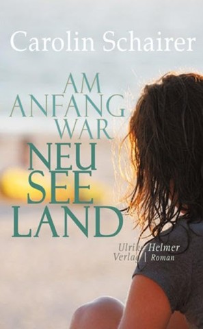 Schairer, Carolin - Am Anfang war Neuseeland