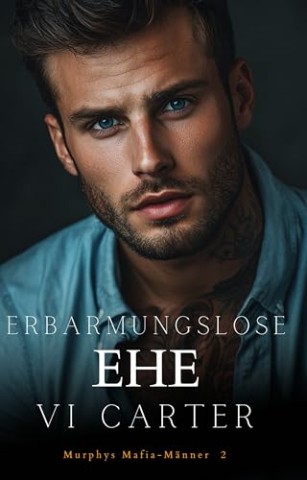 Cover: Vi C Carter - Erbarmungslose Ehe (Murphys Mafia-M&Auml;Nner 2)