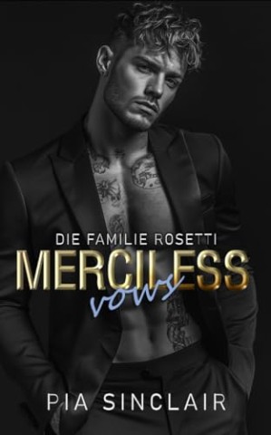 Cover: Pia Sinclair - Merciless Vows: Eine Mafia-Romanze mit einem verbotenen Besch&uuml;tzer