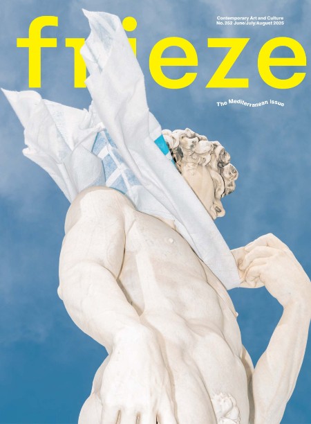 Frieze - Issue 252 June-July-August 2025