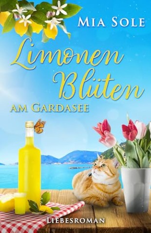 Cover: Mia Sole - Limonenbl&uuml;ten am Gardasee: Liebe in Italien (Urlaubsromane f&uuml;rs Herz 4)