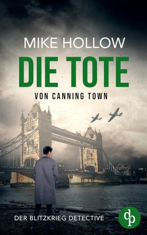 Cover: Mike Hollow - Die Tote von Canning Town (Der Blitzkrieg Detective 2)