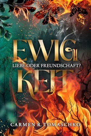 Cover: Carmen R. Tomaschko - Ewigkeit: Liebe oder Freundschaft
