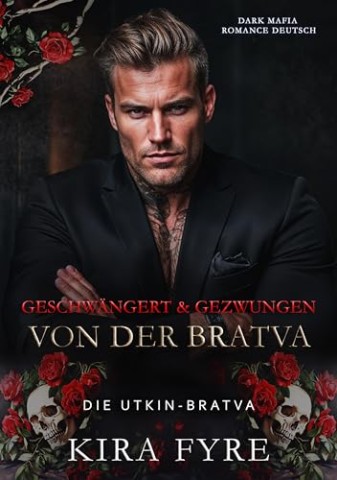 Cover: Kira Fyre - Die Utkin-Bratva 7 - Geschw&auml;ngert & Gezwungen von der Bratva: Dark Mafia Romance Deutsch