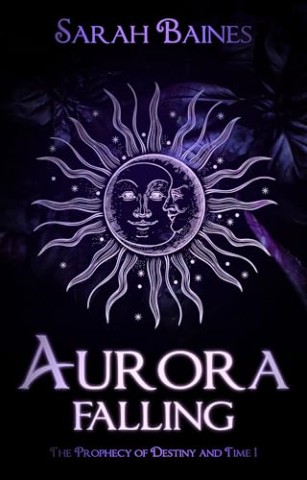 Cover: Sarah Baines - Aurora Falling (The Prophecy of Destiny and Time 1)