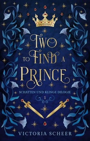 Cover: Victoria Scheer - Schatten und Klinge 1 - Two to find a Prince