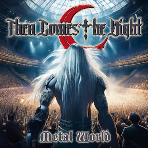 Then Comes the Night - Metal World (2025) [WEB Release, 24bit/48kHz] FLAC