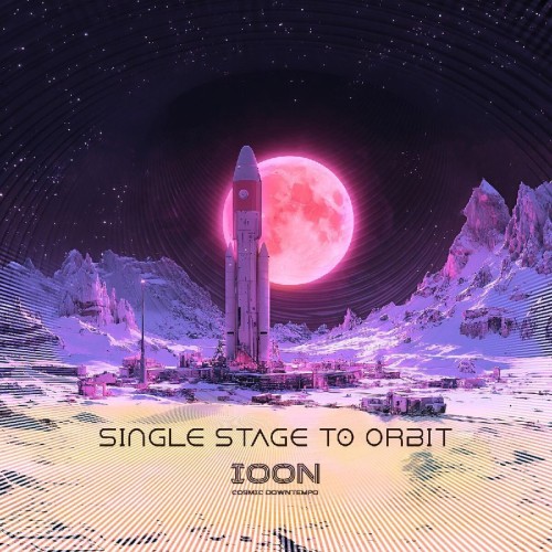 Ioon Cosmic Downtempo - Single Stage To Orbit (202