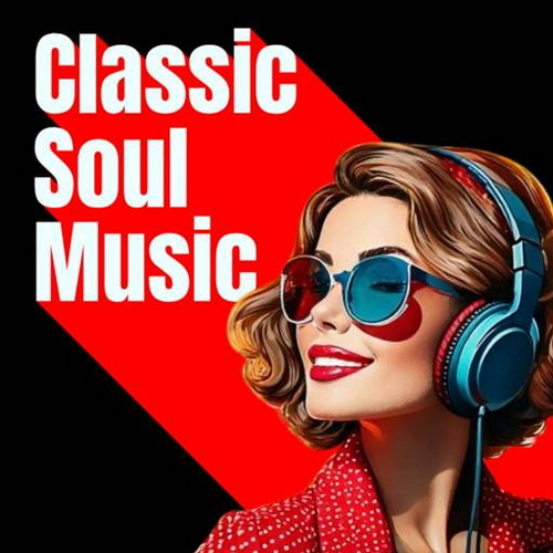 Classic Soul Music (2025) FLAC Classic Soul Music (2025) FLAC