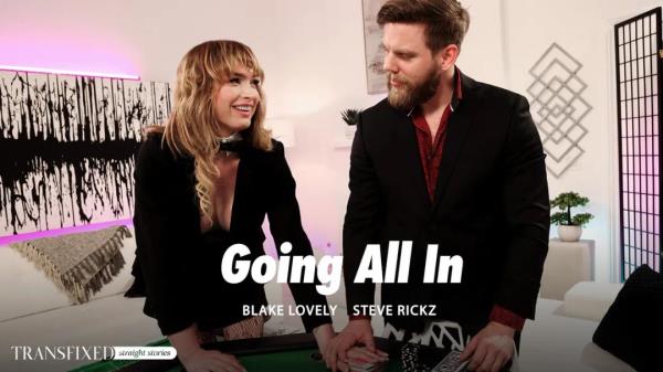 Steve Rickz, Blake Lovely - Going All In  Watch XXX Online FullHD