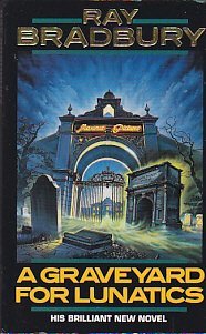 A Graveyard for Lunatics - Ray Bradbury