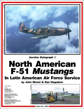 North American F-51 Mustangs In Latin American Air Force (Aerofax Datagraph 1)