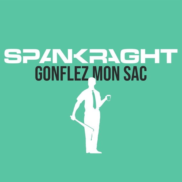 Spankraght - Gonflez Mon Sac (2025)