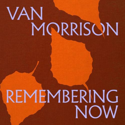 Van Morrison  Remembering Now  (2025)