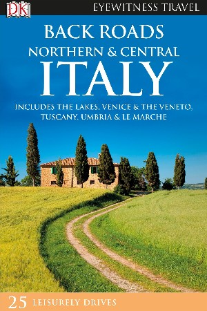 Back Roads Northern & Central Italy - DK Travel