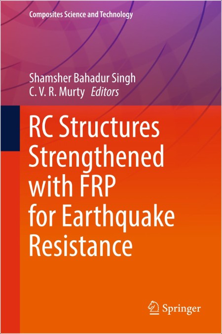 Singh S RC Structures Strengthened with FRP for Earthquake Resistance 2024