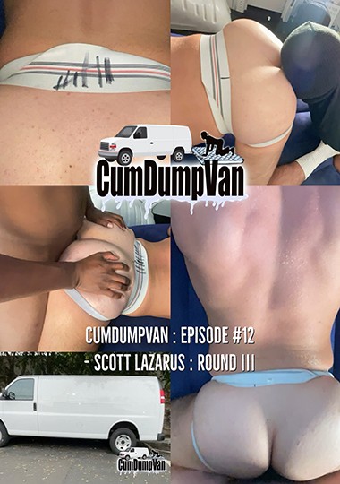 CumDumpVan - Episode 12 - Scott Lazarus round 3