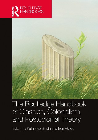 Cover: The  Handbook of Classics, Colonialism, and Postcolonial Theory - Katherine Blouin