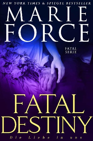 Cover: Fatal Destiny - -Die Liebe in uns - Marie Force