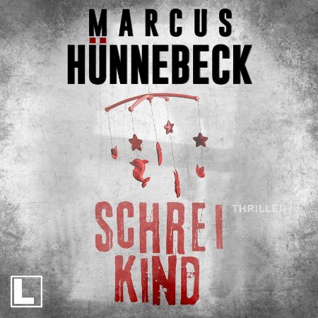 Cover: Schreikind - -Drosten und Sommer, Band 18 - Marcus H&uuml;nnebeck