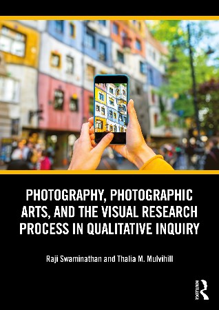 Cover: Photography, Photographic Arts, and the Visual Research Process in Qualitative Inquiry - Swaminathan