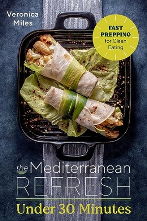 99de5ccbfa05199150f74b8f90840958 - The Mediterranean Refresh Under 30 Minutes - Miles, Veronica