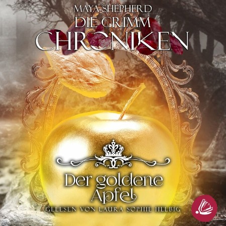 Cover: Die Grimm Chroniken 5 - -Der goldene Apfel - Maya Shepherd