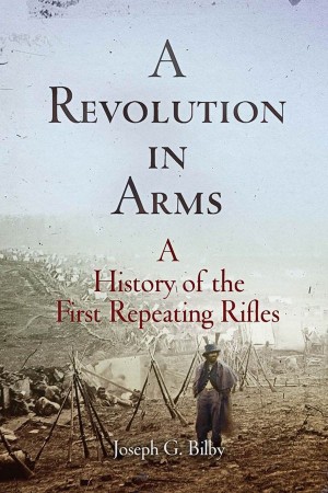 A Revolution in Arms - Joseph G. Bilby
