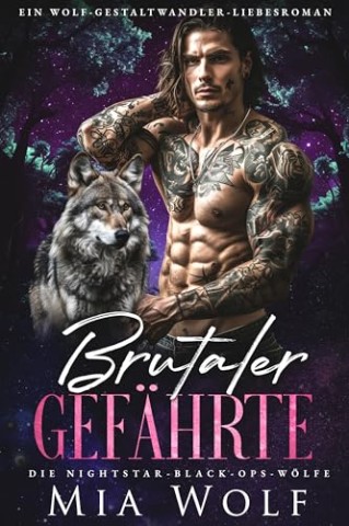 Cover: Mia Wolf - Brutaler Gef&auml;hrte: Ein Wolf-Gestaltwandler-Liebesroman (Die Nightstar-Black-Ops-W&ouml;lfe 3)