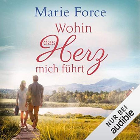 Cover: Wohin das Herz mich f&uuml;hrt - Marie Force