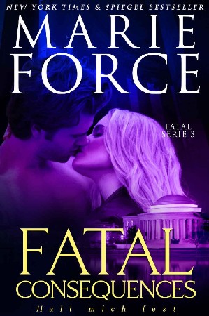 Cover: Fatal Consequences - -Halt mich fest - Marie Force