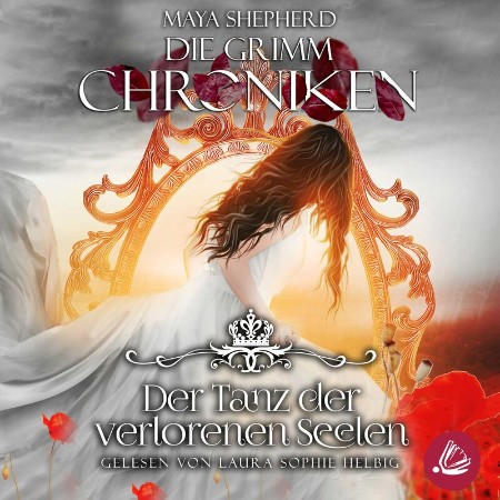 Cover: Die Grimm Chroniken 6 - -Der Tanz der verlorenen Seelen - Maya Shepherd