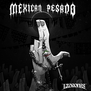 Ladrones - Mexican Pesado (2025)
