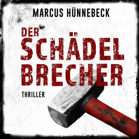 Cover: Der Sch&auml;delbrecher - -Drosten und Sommer, Band 2 - Marcus H&uuml;nnebeck