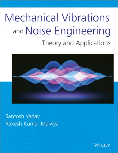 Yadav S Mechanical Vibrations and Noise Engineering Theory and Apps 2021