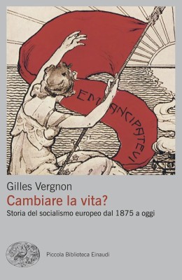 Gilles Vergnon - Cambiare la vita? Storia del socialismo europeo dal 1875 a oggi (2025)