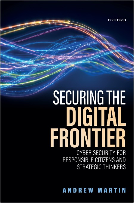 Martin A Securing the Digital Frontier Cyber Security 2025