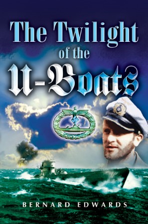 Cover: The Twilight of the U-Boats - Bernard Edwards