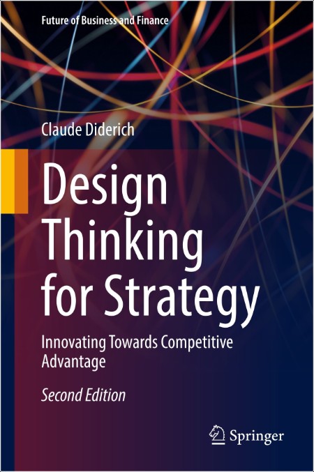 Diderich C Design Thinking for Strategy Competitive Advantage 2ed 2025
